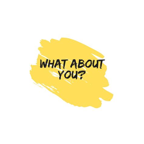 what about you.